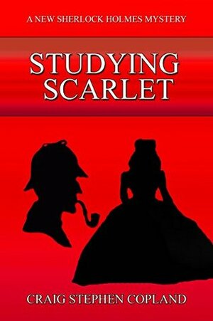 Studying Scarlet: A New Sherlock Holmes Mystery (a parody) by Craig Stephen Copland