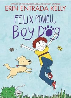 Felix Powell, Boy Dog by Erin Entrada Kelly