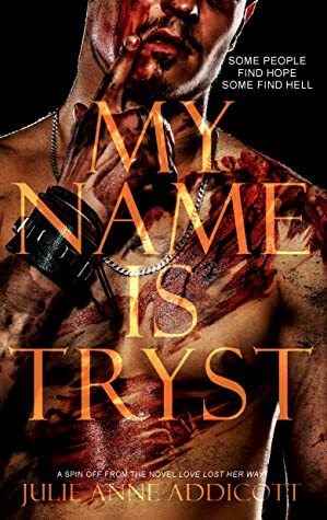 My Name is Tryst by Julie Anne Addicott