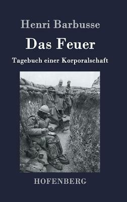 Das Feuer: Tagebuch einer Korporalschaft by Henri Barbusse