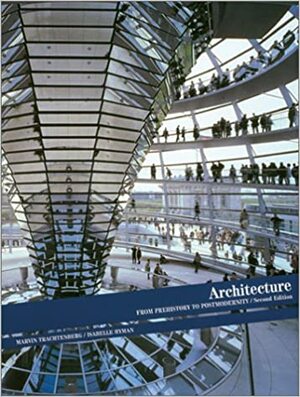 Architecture: From Pre-history to Postmodernism: Library Edition by Isabelle Hyman, Marvin Trachtenberg