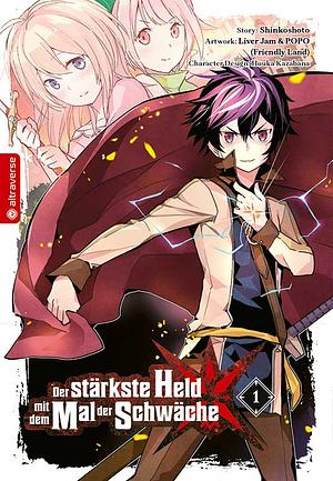 Der stärkste Held mit dem Mal der Schwäche, Band 1 by Shinkoshoto, LIVER JAM & POPO (FRIENDLY LAND), Huuka Kazabana