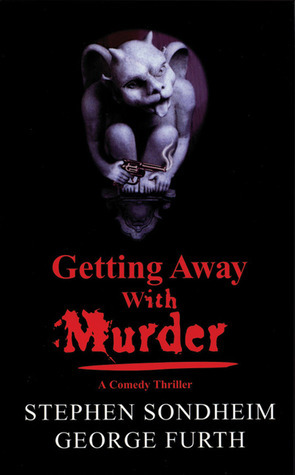 Getting Away With Murder by Stephen Sondheim, George Furth