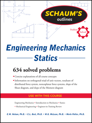 Schaum's Outline of Engineering Mechanics: Statics by William G. McLean, Charles L. Best, E. W. Nelson