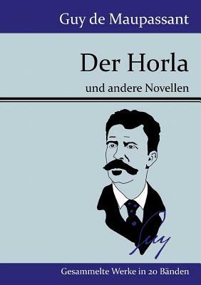Der Horla: und andere Novellen by Guy de Maupassant