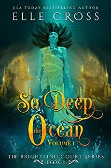 So Deep the Ocean: Volume 1 by Elle Cross