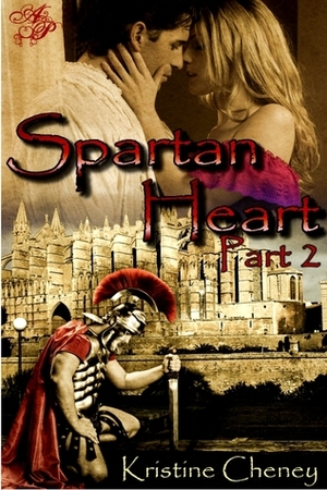 Spartan Heart: Part Two by Kristine Cheney