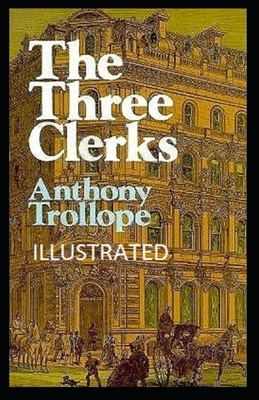 The Three Clerks Illustrated by Anthony Trollope