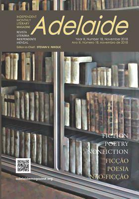 Adelaide: Independent Monthly Literary Magazine No.18, November 2018 by Stevan V. Nikolic