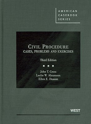 Civil Procedure: Cases, Problems and Exercises by John T. Cross, Leslie W. Abramson