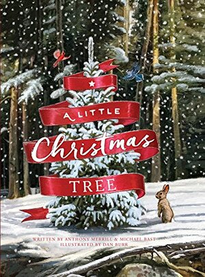 A Little Christmas Tree: A Classic Christmas Story by Michael Bast, Anthony Merrill