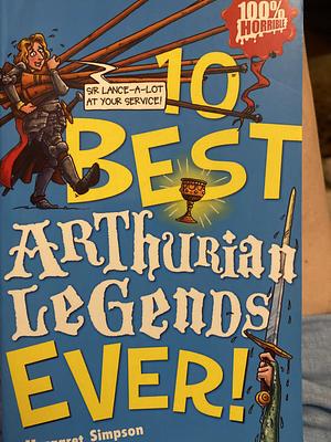 10 Best Arthurian Legends Ever! by Michael Tickner, Margaret Simpson