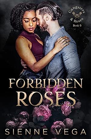 Forbidden Roses by Sienne Vega