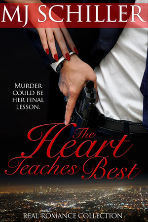 The Heart Teaches Best by M.J. Schiller