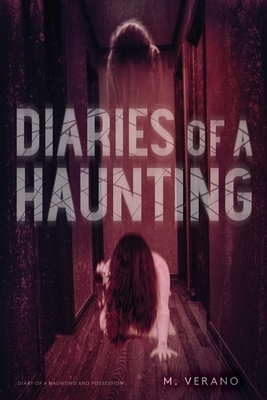 Diaries of a Haunting: Diary of a Haunting; Possession by M. Verano