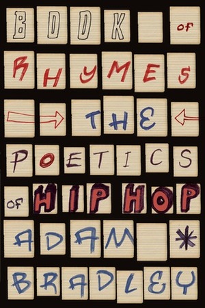 Book of Rhymes: The Poetics of Hip Hop by Adam Bradley