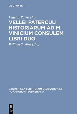 Vellei Paterculi Historiarum Ad M. Vinicium Consulem Libri Duo by Velleius Paterculus