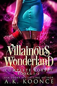 Villainous Wonderland Complete Boxset: Books 1-3 by A.K. Koonce