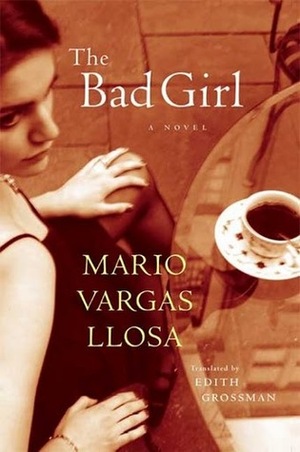 The Bad Girl by Edith Grossman, Mario Vargas Llosa