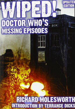 Wiped! Doctor Who's Missing Episodes by Richard Molesworth