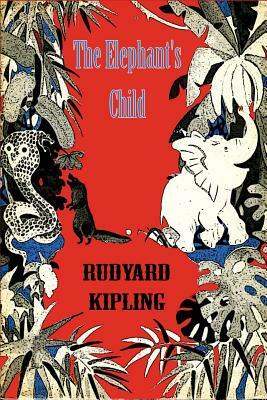 The Elephant's Child by Rudyard Kipling