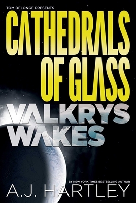 Cathedrals of Glass: Valkrys Wakes by A.J. Hartley