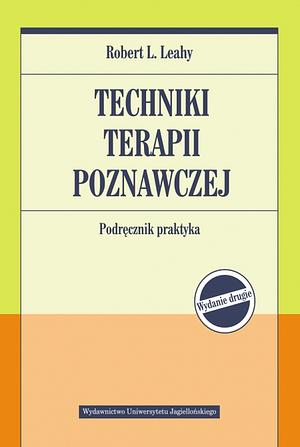 Techniki terapii poznawczej: Podręcznik praktyka. Wydanie 2 by Robert L. Leahy