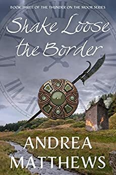 Shake Loose the Border (Thunder On The Moor Book 3) by Andrea Matthews