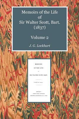 Memoirs of the Life of Sir Walter Scott, Bart. (1837) Volume 2 by John Gibson Lockhart