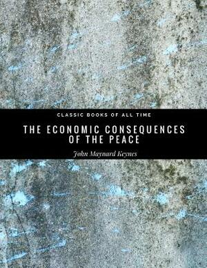 The Economic Consequences of the Peace by John Maynard Keynes