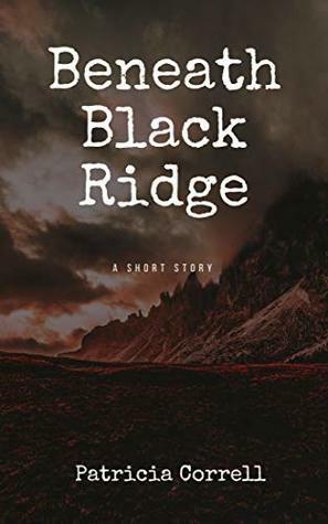 Beneath Black Ridge by Patricia Correll