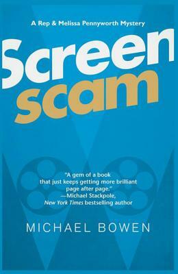 Screenscam: A Rep & Melissa Pennyworth Mystery by Michael Bowen