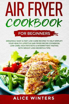 Air Fryer Cookbook for Beginners by Alice Winters