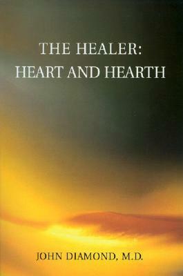 The Healer: Heart and Hearth by John Diamond