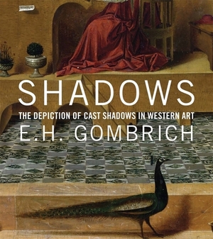 Shadows: The Depiction of Cast Shadows in Western Art by E. H. Gombrich