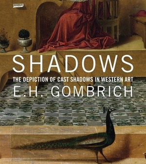 Shadows: The Depiction of Cast Shadows in Western Art by E.H. Gombrich