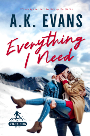 Everything I Need by A.K. Evans