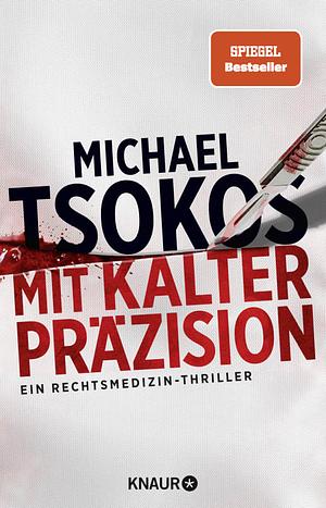 Mit kalter Präzision by Michael Tsokos