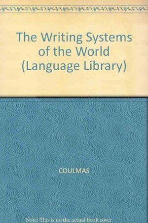 The Writing Systems of the World by Florian Coulmas