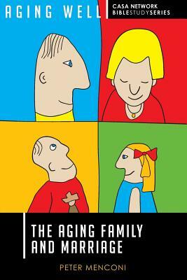 The Aging Family and Marriage by Peter Menconi