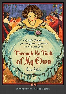 Through No Fault of My Own: A Girl's Diary of Life on Summit Avenue in the Jazz Age by Coco Irvine