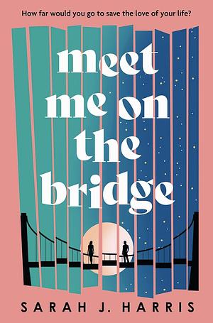 Meet Me on the Bridge by Sarah J. Harris