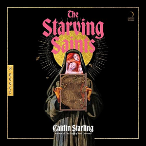 The Starving Saints by Caitlin Starling