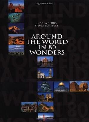 Around the World in 80 Wonders by Silvia Bombelli, Carla Serra