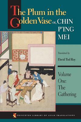 The Plum in the Golden Vase Or, Chin P'Ing Mei, Volume One: The Gathering by 