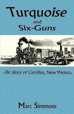 Turquoise and Six-Guns by Marc Simmons
