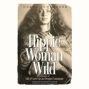 Hippie Woman Wild: A Memoir of Life & Love on an Oregon Commune by 