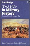Who's Who in Military History: From 1453 to the Present Day by John Keegan, Andrew Wheatcroft