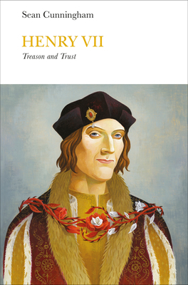 Henry VII: Treason and Trust by Sean Cunningham