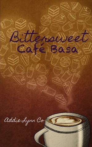 Bittersweet Café Basa by Addie Lynn C. Co